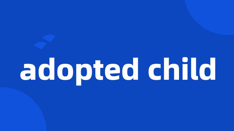 adopted child