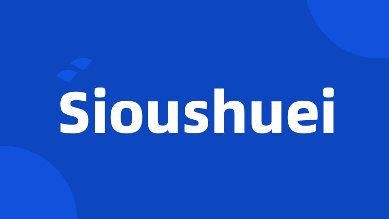 Sioushuei