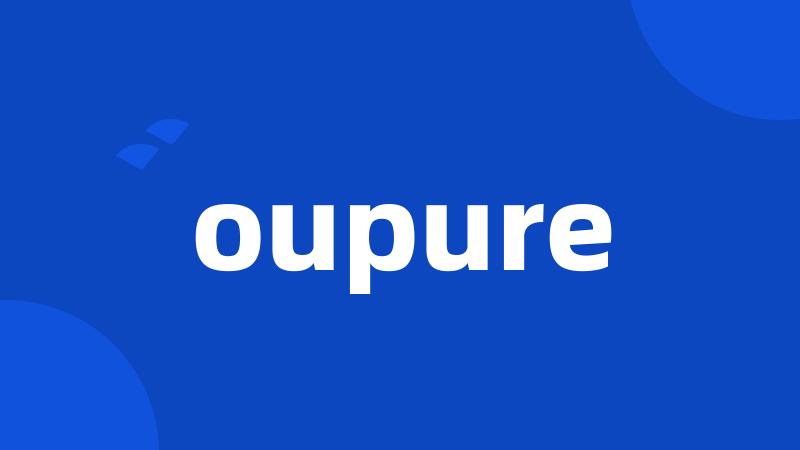 oupure