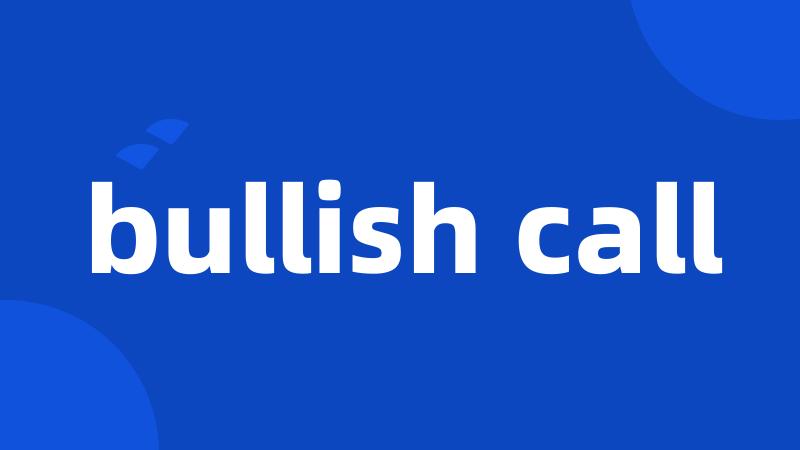 bullish call