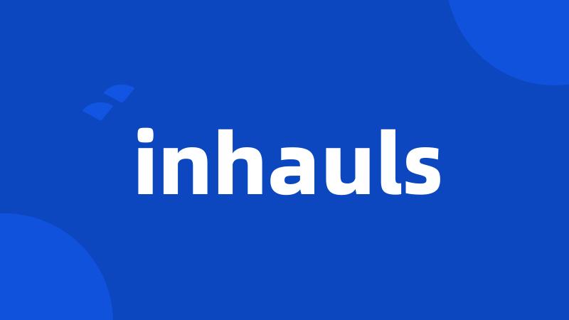 inhauls