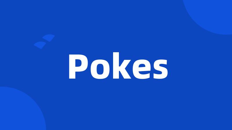 Pokes