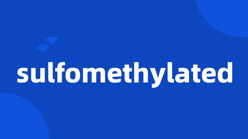 sulfomethylated