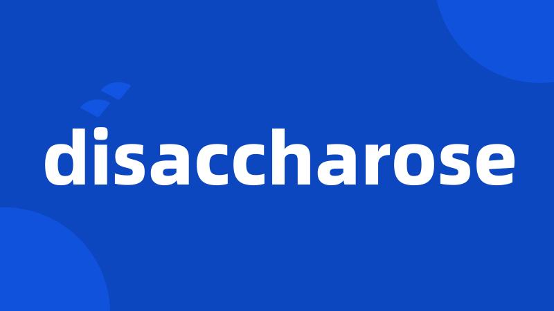 disaccharose