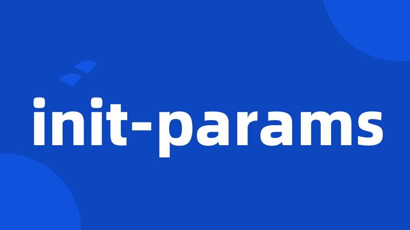 init-params