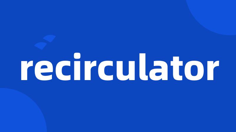 recirculator