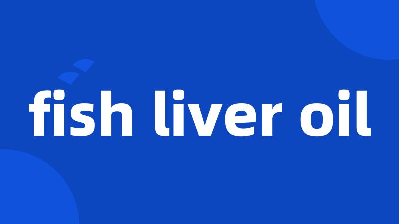 fish liver oil