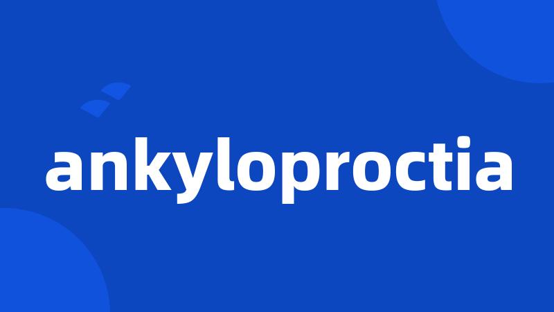 ankyloproctia