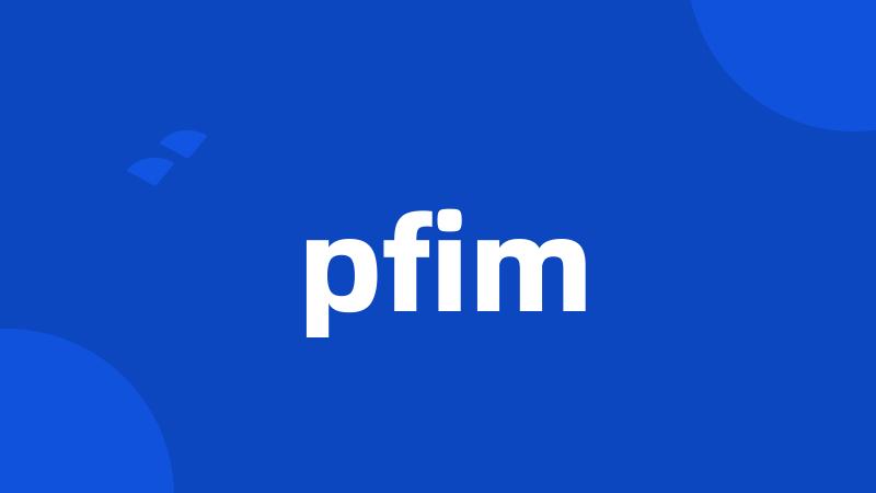 pfim