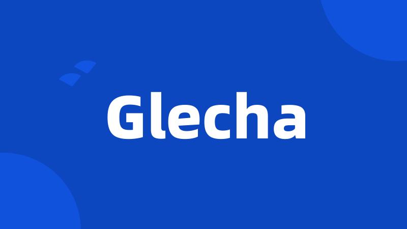 Glecha