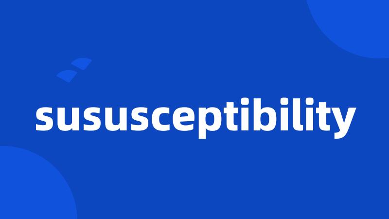 sususceptibility