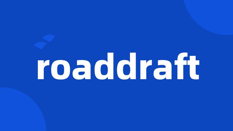 roaddraft