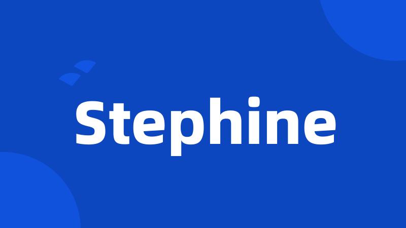 Stephine