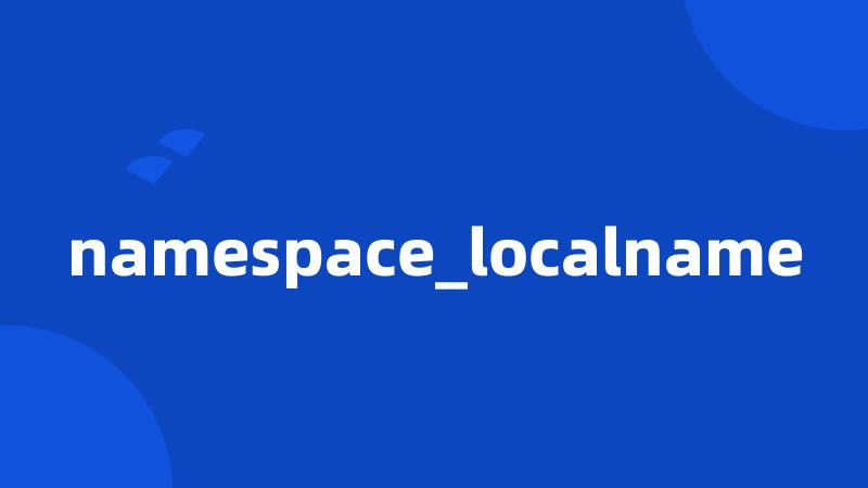 namespace_localname