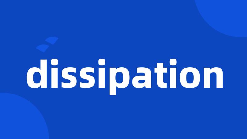 dissipation