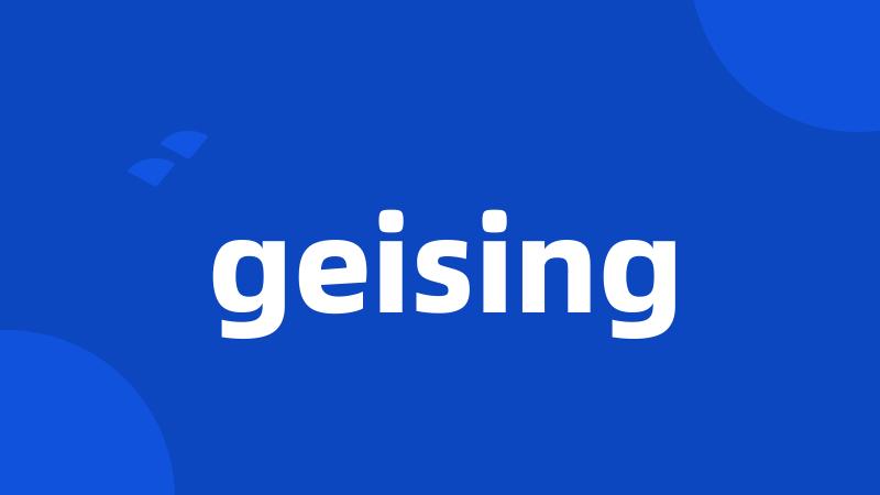 geising