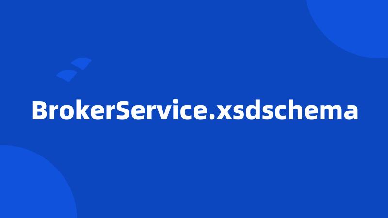 BrokerService.xsdschema