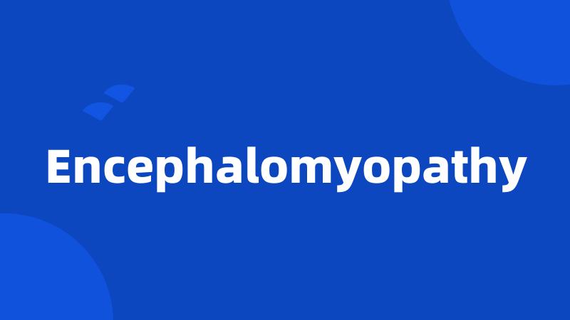 Encephalomyopathy