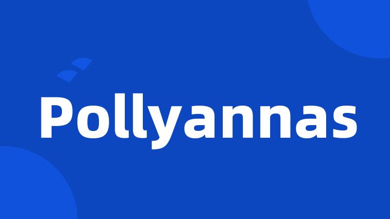 Pollyannas