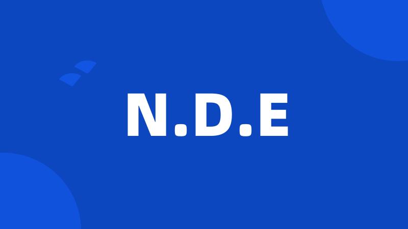 N.D.E