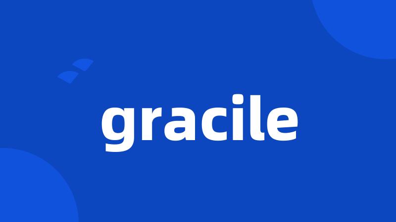 gracile