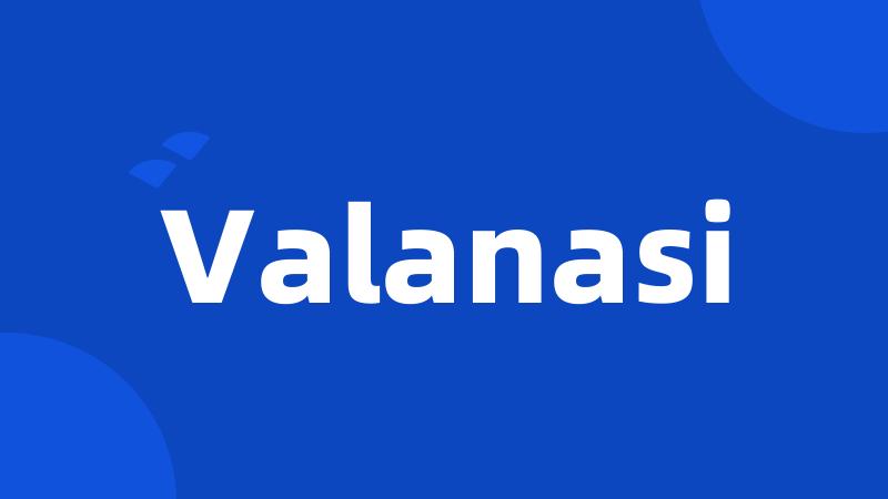 Valanasi