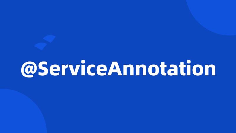 @ServiceAnnotation