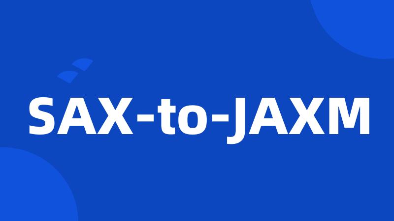 SAX-to-JAXM