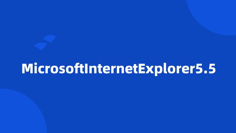 MicrosoftInternetExplorer5.5