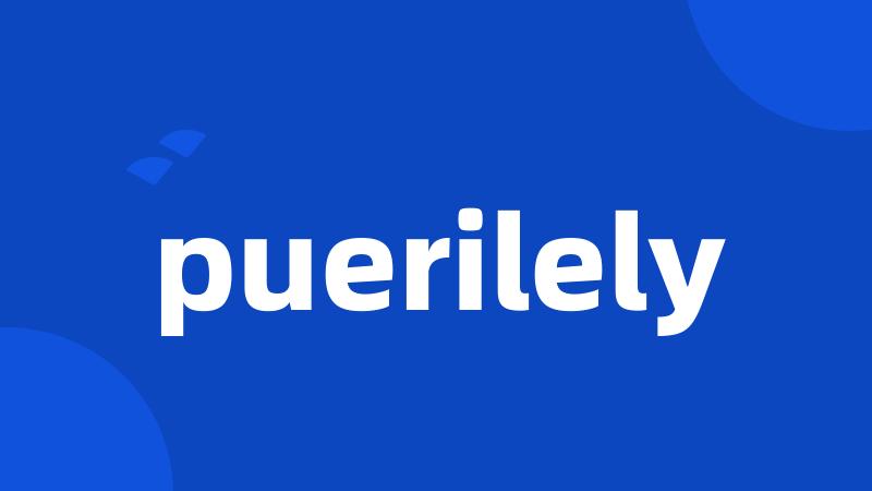 puerilely