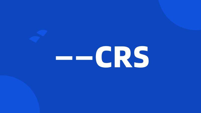 ——CRS