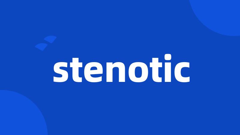 stenotic