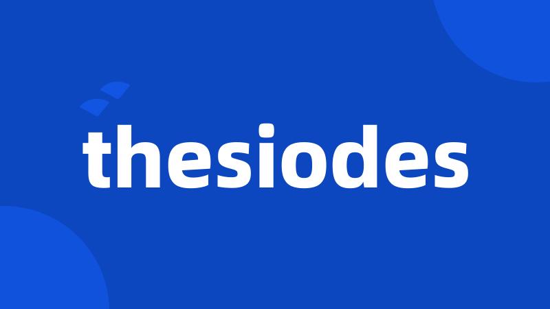 thesiodes