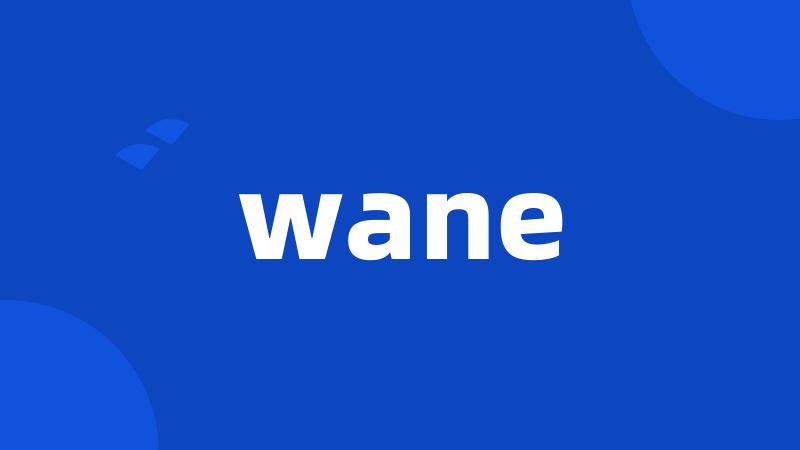 wane