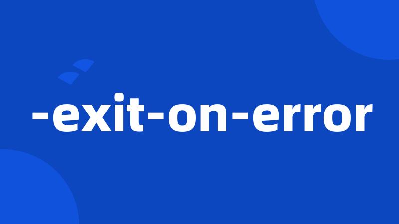 -exit-on-error