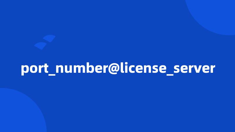 port_number@license_server