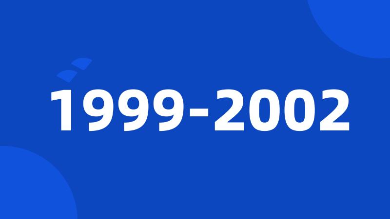 1999-2002