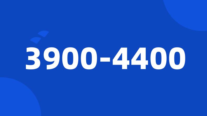 3900-4400