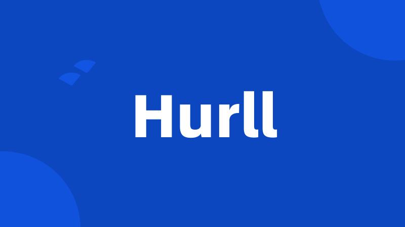 Hurll