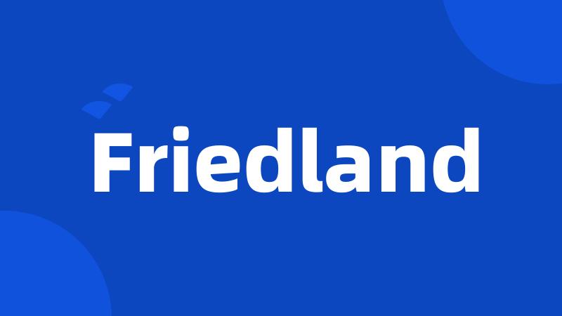 Friedland