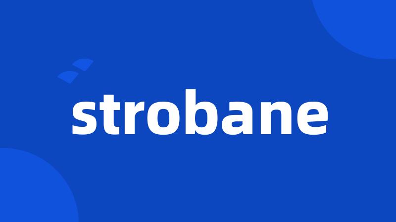 strobane