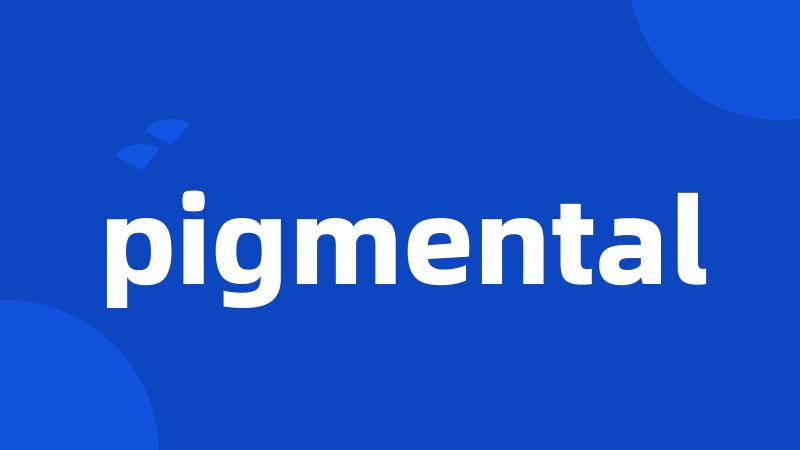 pigmental