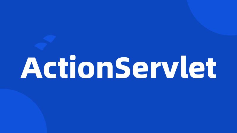 ActionServlet