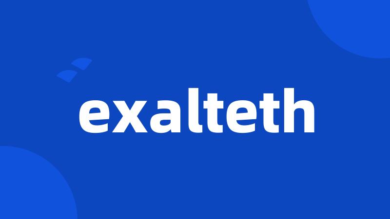 exalteth