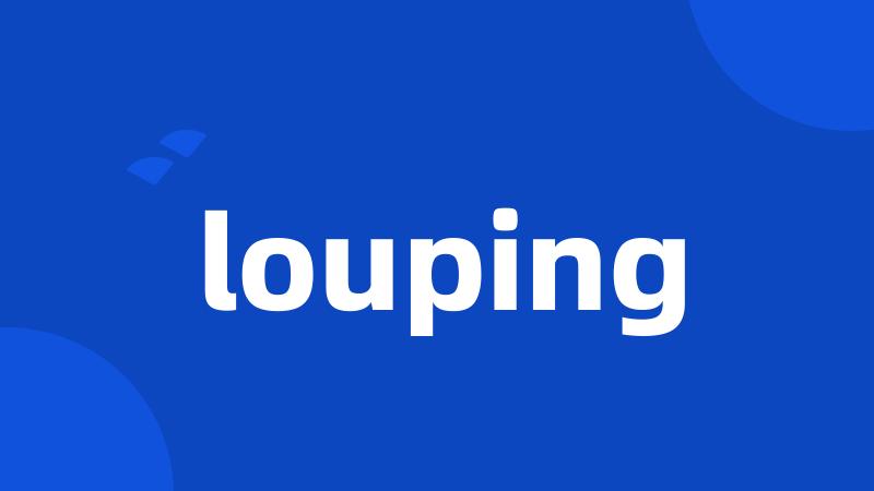 louping