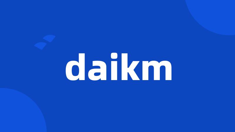 daikm