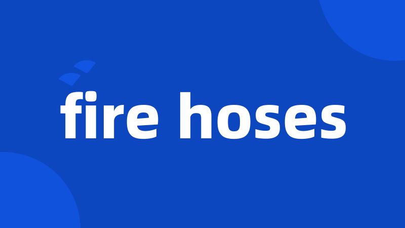 fire hoses