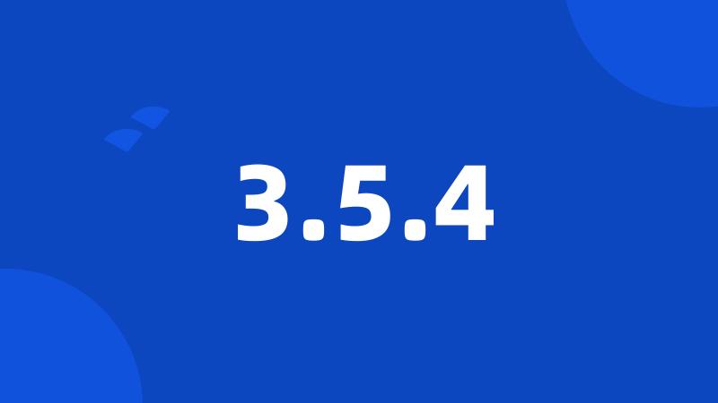 3.5.4