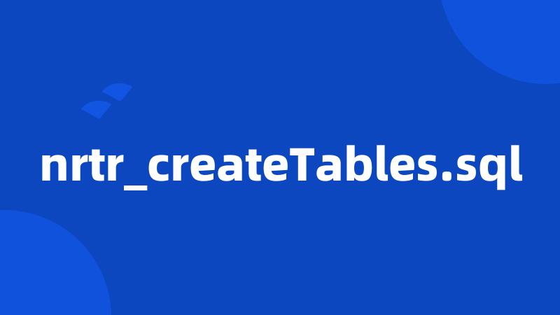 nrtr_createTables.sql