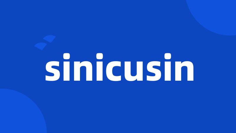 sinicusin